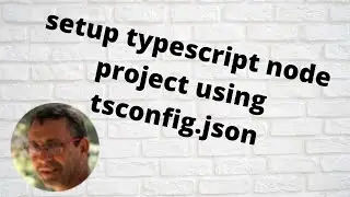 setup  of a node project with typescript and tsconfig.json - 2022