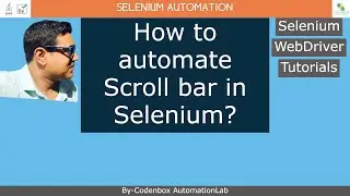 Selenium_Part 18: How to automate Scroll bar in Selenium? Use of JavascriptExecutor  class?