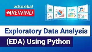 Exploratory Data Analysis (EDA) Using Python  | Python Training | Edureka | DL Rewind - 6