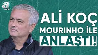 Fenerbahçe Başkanı Ali Koç, Jose Mourinho İle Anlaştı! / A Spor / Spor Ajansı / 31.05.2024