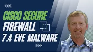 Cisco Secure Firewall - Release 7.4 Encrypted Visibility Engine Malware Blocking