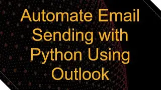 Automate Email Sending with Python Using Outlook