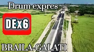 DEx6 - drum expres Braila-Galati - update lucrari - 09.06.2025 #umb