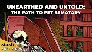 Unearthed and Untold: The Path to Pet Sematary | Documentary | Full Movie | Behind the Scenes