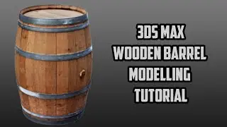 3DS Max 2022 WoodenBarrel Tutorial