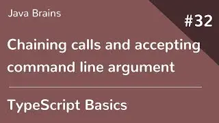 TypeScript Basics 32 - Chaining calls and accepting commandline argument