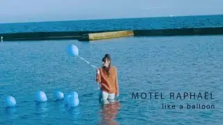 Motel Raphaël - Like A Balloon (official)