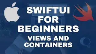 SwiftUI Views & Containers | SwiftUI for beginners