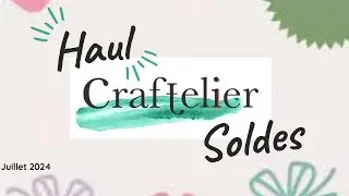 Haul CRAFTELIER DU 1er JUILLET 2024 : J'AI PROFITE DES SOLDES