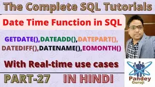 27.Date Time Function in SQL|GETDATE(),DATEADD(),DATEPART(), DATEDIFF(),DATENAME(), EOMONTH()