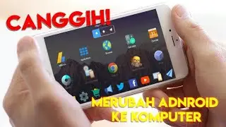 Canggih! Cara Merubah Android ke PC Komputer | Leena Desktop UI Multi-window