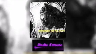 Absence Of Silence - Luis Alvarado (Radio Edit)