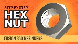 How to 3D Model a Hex Nut - Learn Autodesk Fusion 360 in 30 Days: Day #6