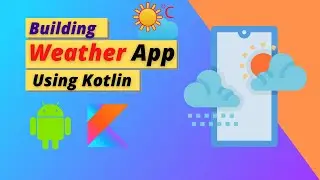 Build Weather App in Kotlin and Android Studio | Volley in Kotlin | Kotlin Project