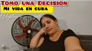 MI VIDA en CUBA🇨🇺//un Día conmigo TODO LO QUE  HICE HOY  tome una decisión por el vien de mis...