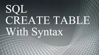 Part-1. SQL Create Table Statement With The Syntax Example