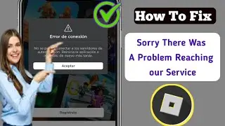 How To Fix Roblox Connection Error || Fix Sorry There Was A Problem Reaching our Service