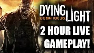 Dying Light New Gameplay 2 HOUR WALKTHROUGH LIVE: Singleplayer, Night & Zombies on PS4, Xbox One, PC