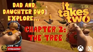 *LETS PLAY* Dad and Daughter Duo - It Takes Two - Chapter 2: The Tree - LIVESTREAM - Xbox Series X