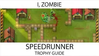 I, Zombie - Speedrunner Trophy / Achievement Guide