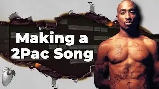 Making a Tupac Song From Scratch in FL Studio 21