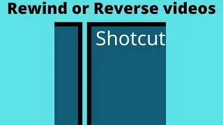 Shotcut Tutorial: Learn How to Create an Epic Rewind Video Effect