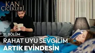 Kadınını Korumanın Verdiği Huzur - Kan Çiçekleri 31. Bölüm