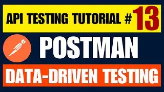 Postman API Testing Tutorial for Beginners 13 - Data-Driven Testing in Postman