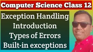 computer science class 12 | exception handling in python | introduction to exception handling