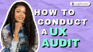 How to perform an audit of your UX