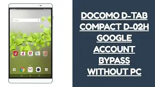 HUAWEI NTT DOCOMO DTAB COMPACT D-02H FRP/GOOGLE ACCOUNT BYPASS WITHOUT PC.