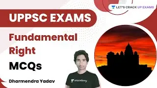 Fundamental Rights | MCQs | UPPSC Exams | Dharmendra Yadav | Let's Crack UP Exams