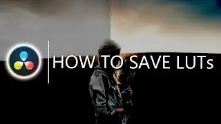 How to Save a LUT in Davinci Resolve