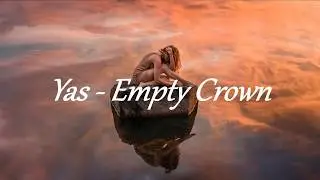 YAS - Empty Crown (Lyrics)