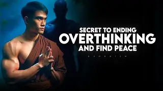 The Secret to Ending Overthinking and Find Peace | Buddhism
