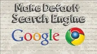 make google default search engine in chrome