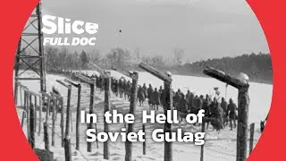 Gulag, the Story - Part 2 (1937-1945) | FULL DOCUMENTARY