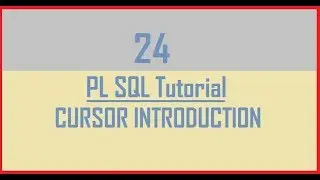 Tutorial 24 : CURSOR in Oracle || CURSOR INTRODUCTION