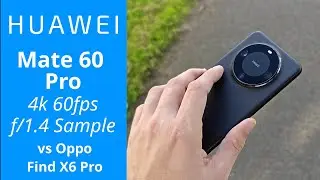 Mate 60 Pro 4k 60fps vs Oppo Find X6 Pro - Video comparison