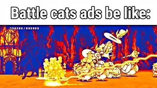 Battle cats ads be like: