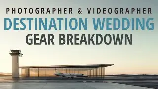 Destination Wedding Gear Breakdown for Photo & Video