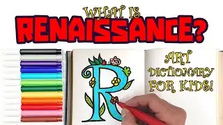 WHAT IS RENAISSANCE? (ART DICTIONARY FOR KIDS!)