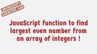 JavaScript Function To Find Largest Even Number From An Array Of Integers !
