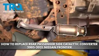 How to Replace Rear Passenger Side Catalytic Converter 2005-2021 Nissan Frontier