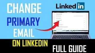 how to change primary email on linkedin - Full Guide