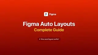 Figma Auto Layouts Explained (Complete Guide)