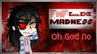 OH GOD NO | FNF: 🫀❌Enzo.EXE Madness ❌🫀 [Original]