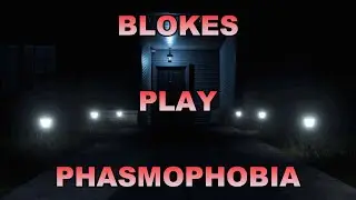 Handsome Blokes try Phasmophobia!