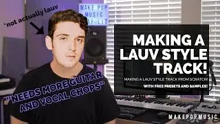 How To Produce A Lauv Style Track | Make Pop Music