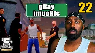 Walkthrough Episode 22: gRay impoRts | GTA San Andreas by Xzit